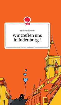 Wir Treffen Uns In Judenburg ! Life Is A Story - Story.One (German Edition)