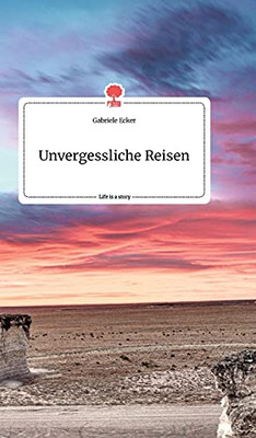 Unvergessliche Reisen. Life Is A Story - Story.One (German Edition)