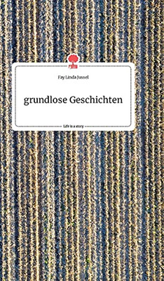 Grundlose Geschichten. Life Is A Story - Story.One (German Edition)