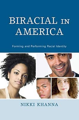 Biracial In America: Forming And Performing Racial Identity - Paperback