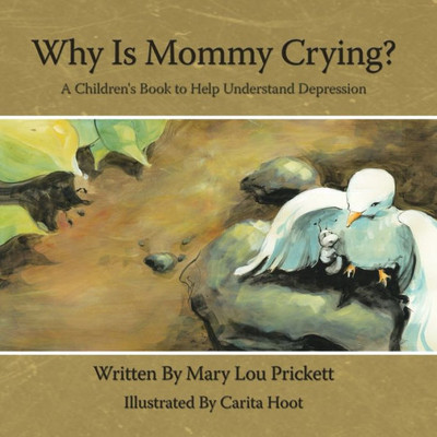Why Is Mommy Crying?: A Children's Book to Help Understand Depression