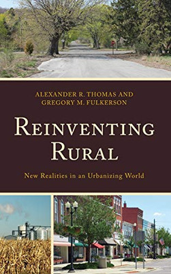 Reinventing Rural: New Realities In An Urbanizing World (Studies In Urban–Rural Dynamics)
