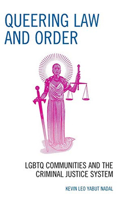 Queering Law And Order: Lgbtq Communities And The Criminal Justice System