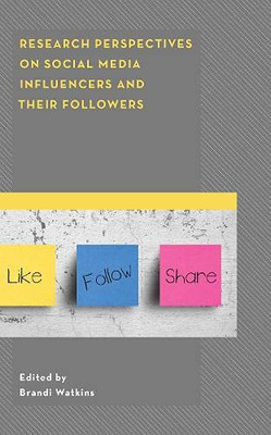 Research Perspectives On Social Media Influencers And Their Followers