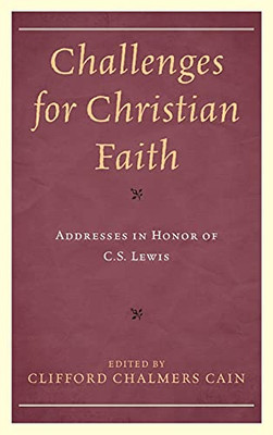 Challenges For Christian Faith: Addresses In Honor Of C.S. Lewis