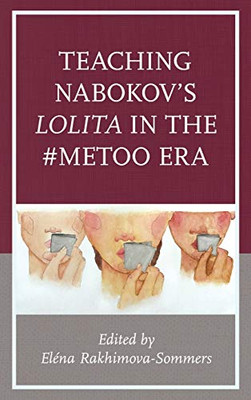 Teaching Nabokov'S Lolita In The #Metoo Era