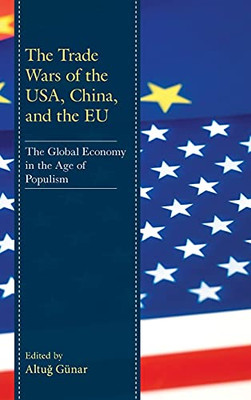 The Trade Wars Of The Usa, China, And The Eu: The Global Economy In The Age Of Populism