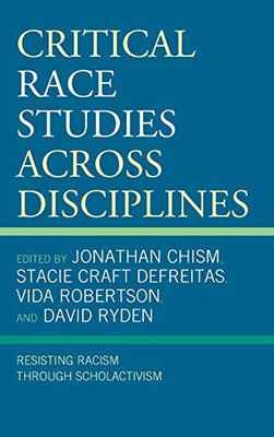 Critical Race Studies Across Disciplines: Resisting Racism Through Scholactivism