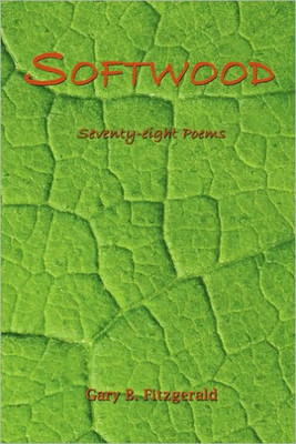 Softwood: Seventy-eight Poems