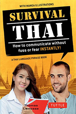 Survival Thai: How To Communicate Without Fuss Or Fear Instantly! (Thai Phrasebook & Dictionary) (Survival Series)