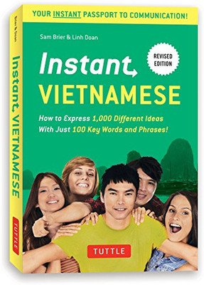 Instant Vietnamese: How To Express 1,000 Different Ideas With Just 100 Key Words And Phrases! (Vietnamese Phrasebook & Dictionary) (Instant Phrasebook Series)