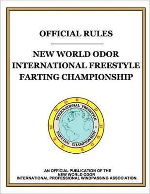 ""OFFICIAL RULES"" New World Odor International Freestyle Farting Championship