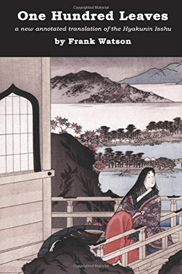One Hundred Leaves: A new annotated translation of the Hyakunin Isshu
