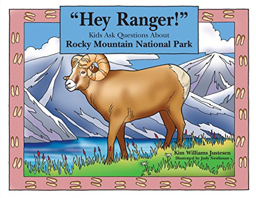"Hey Ranger!" Kids Ask Questions About Rocky Mountain National Park (Hey Ranger! Series)
