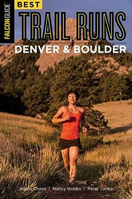 Best Trail Runs Denver, Boulder & Colorado Springs (Falcon Guides)