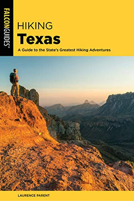 Hiking Texas: A Guide To The State'S Greatest Hiking Adventures (State Hiking Guides Series)