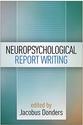 Neuropsychological Report Writing (Evidence-Based Practice In Neuropsychology)