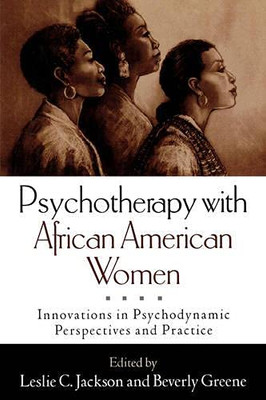 Psychotherapy With African American Women: Innovations In Psychodynamic Perspectives And Practice