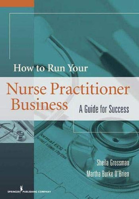 How To Run Your Nurse Practitioner Business: A Guide For Success