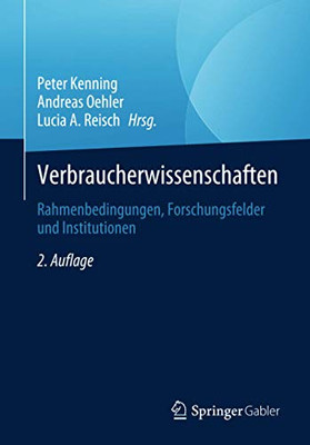 Verbraucherwissenschaften: Rahmenbedingungen, Forschungsfelder Und Institutionen (German Edition)
