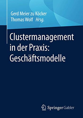 Clustermanagement In Der Praxis: Gesch?Ñftsmodelle (German Edition)