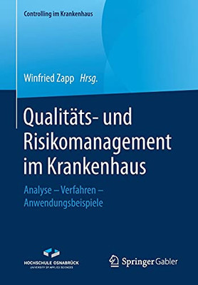 Qualitã¤Ts- Und Risikomanagement Im Krankenhaus: Analyse Â Verfahren Â Anwendungsbeispiele (Controlling Im Krankenhaus) (German Edition)