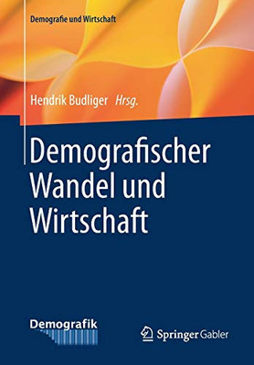 Demografischer Wandel Und Wirtschaft (Demografie Und Wirtschaft) (German Edition)