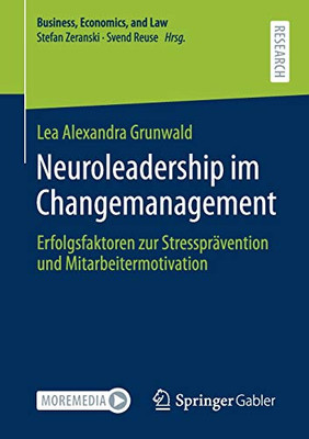 Neuroleadership Im Changemanagement: Erfolgsfaktoren Zur Stressprã¤Vention Und Mitarbeitermotivation (Business, Economics, And Law) (German Edition)