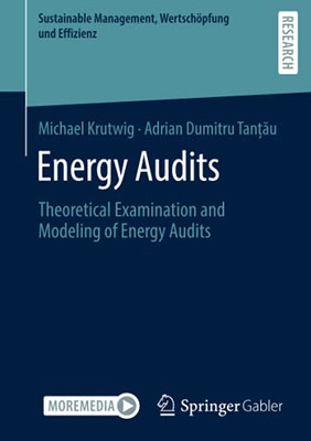 Energy Audits: Theoretical Examination And Modeling Of Energy Audits (Sustainable Management, Wertschã¶Pfung Und Effizienz)