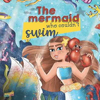 The Mermaid Who Couldn’t Swim: Children’s Book About Mermaids, Overcoming Fears, Bullies, Learning to Swim, Trusting your Friends - Picture book - Illustrated Bedtime Story Age 3 5