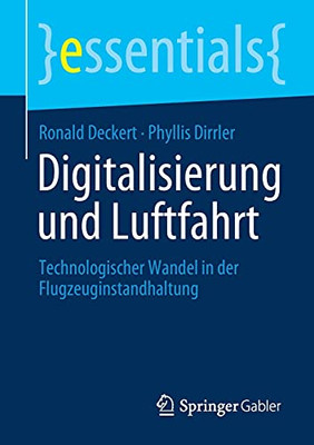 Digitalisierung Und Luftfahrt: Technologischer Wandel In Der Flugzeuginstandhaltung (Essentials) (German Edition)