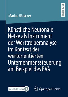 Kã¼Nstliche Neuronale Netze Als Instrument Der Werttreiberanalyse Im Kontext Der Wertorientierten Unternehmenssteuerung Am Beispiel Des Eva (German Edition)