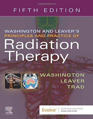 Washington & Leaver’S Principles And Practice Of Radiation Therapy