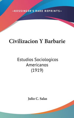 Civilizacion Y Barbarie: Estudios Sociologicos Americanos (1919)