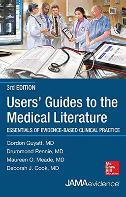 Users' Guides To The Medical Literature: Essentials Of Evidence-Based Clinical Practice, Third Edition (Uses Guides To Medical Literature)