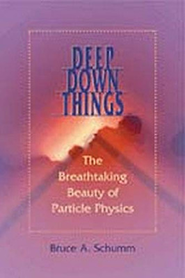 Deep Down Things: The Breathtaking Beauty Of Particle Physics