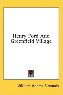 Henry Ford And Greenfield Village