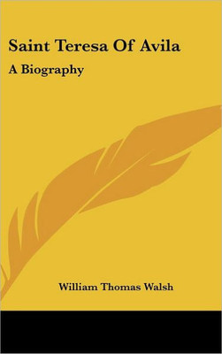 Saint Teresa of Avila: A Biography