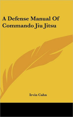 A Defense Manual Of Commando Jiu Jitsu