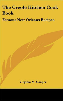 The Creole Kitchen Cook Book: Famous New Orleans Recipes