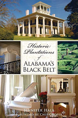 Historic Plantations Of Alabama'S Black Belt (Landmarks)