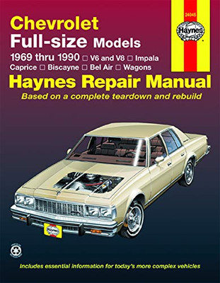 Chevrolet Full-Size V6 & V8 Impala, Caprice, Biscayne, Bel Air, Kingswood & Townsman (69-90) Haynes Repair Manual (Does Not Include Information Specific To Diesel Engines.)