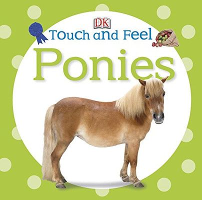 Touch And Feel: Ponies - Board book