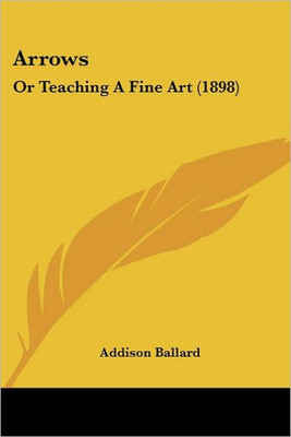 Arrows: Or Teaching A Fine Art (1898)