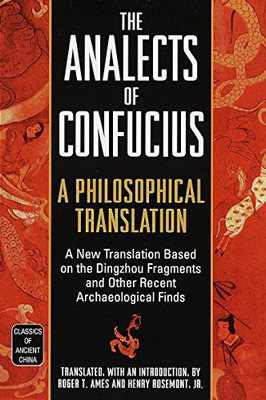 The Analects Of Confucius: A Philosophical Translation (Classics Of Ancient China)
