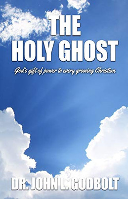 The Holy Ghost: God's gift of power to every growing Christian