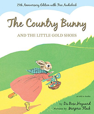 The Country Bunny And The Little Gold Shoes 75Th Anniversary Edition