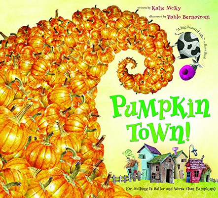 Pumpkin Town! Or, Nothing Is Better And Worse Than Pumpkins