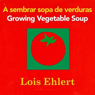 A Sembrar Sopa De Verduras / Growing Vegetable Soup Bilingual Board Book (Spanish And English Edition)