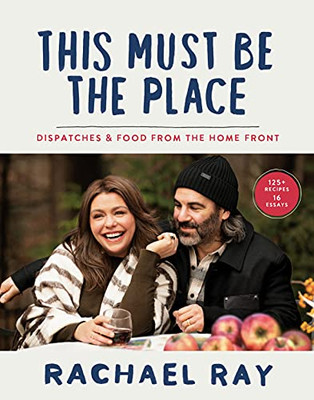 This Must Be The Place: Dispatches & Food From The Home Front